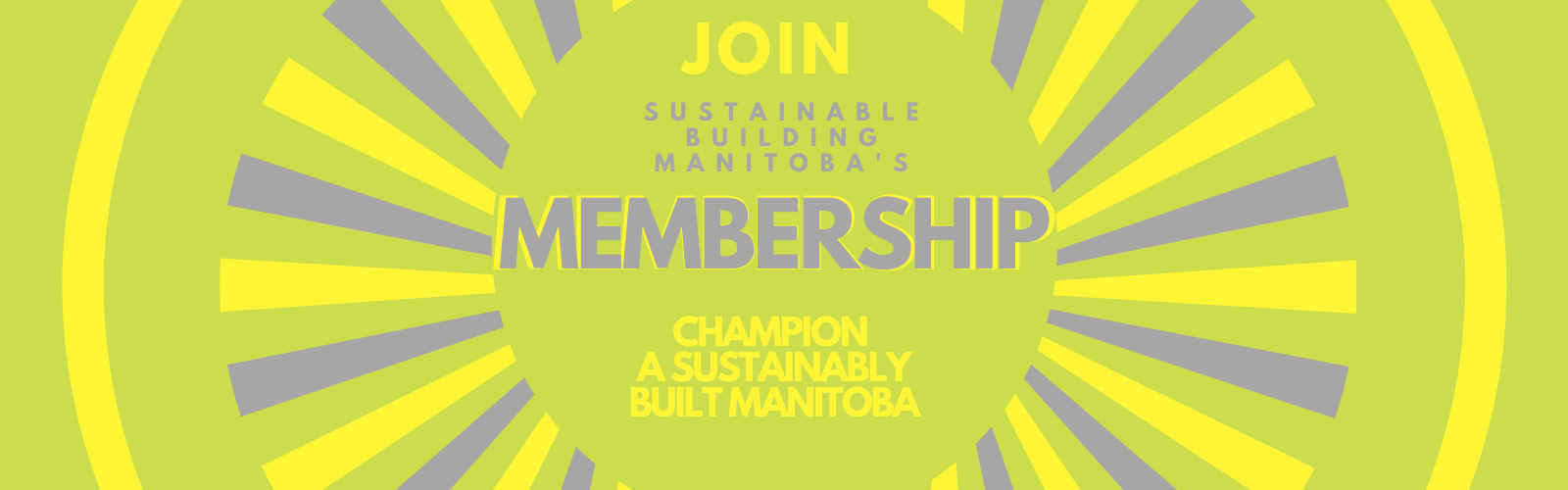SBM Membership Banner Join Sustainable Building Manitoba's MEMBERSHIP. Champion a sustainably built environment.
