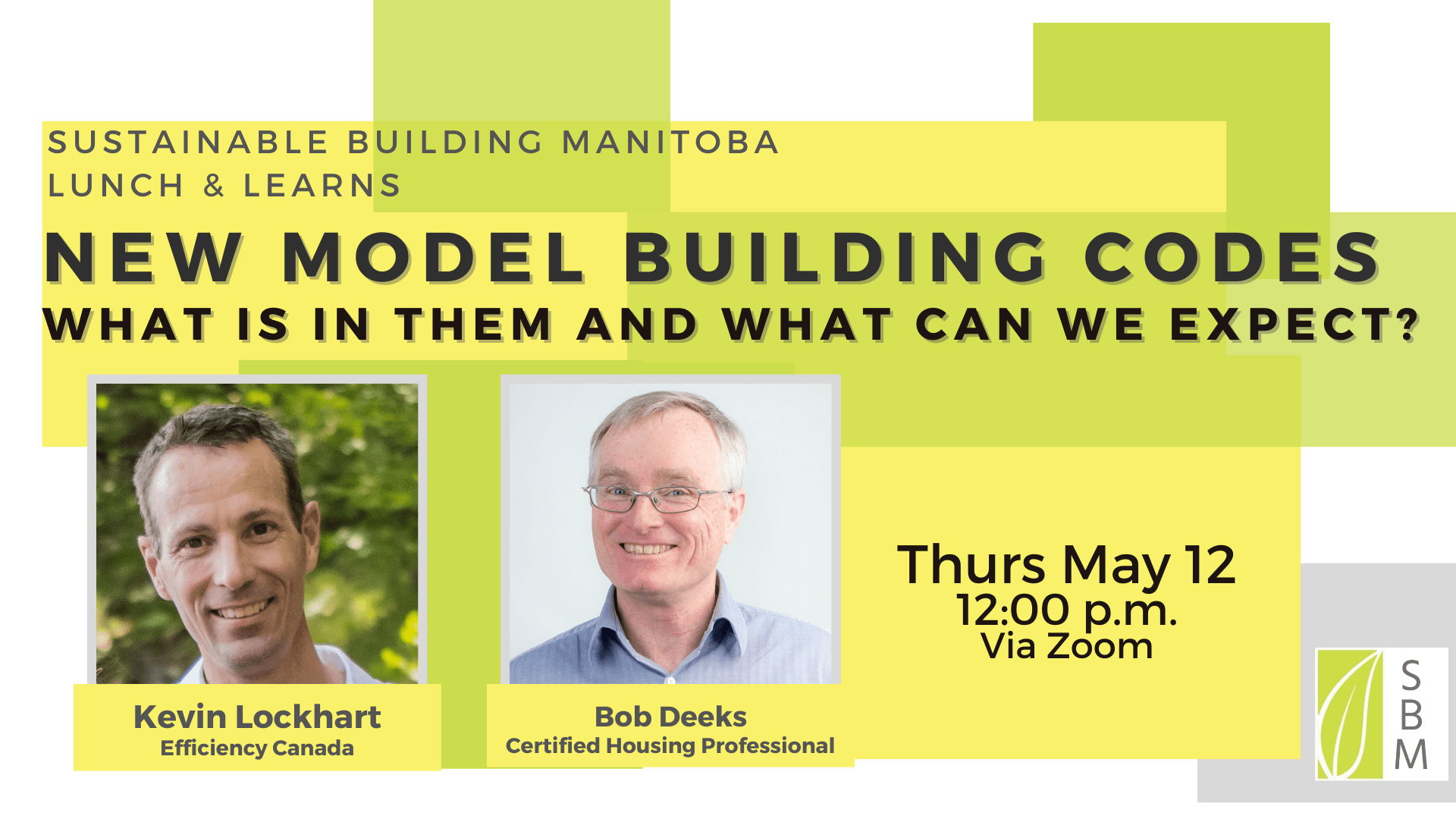 NEW MODEL BUILDING CODES what is in them and what can we expect? Thursday May 12 at noon via Zoom with Kevin Lockhart from efficiency Canada and Bob Deeks a Certified Housing Professional