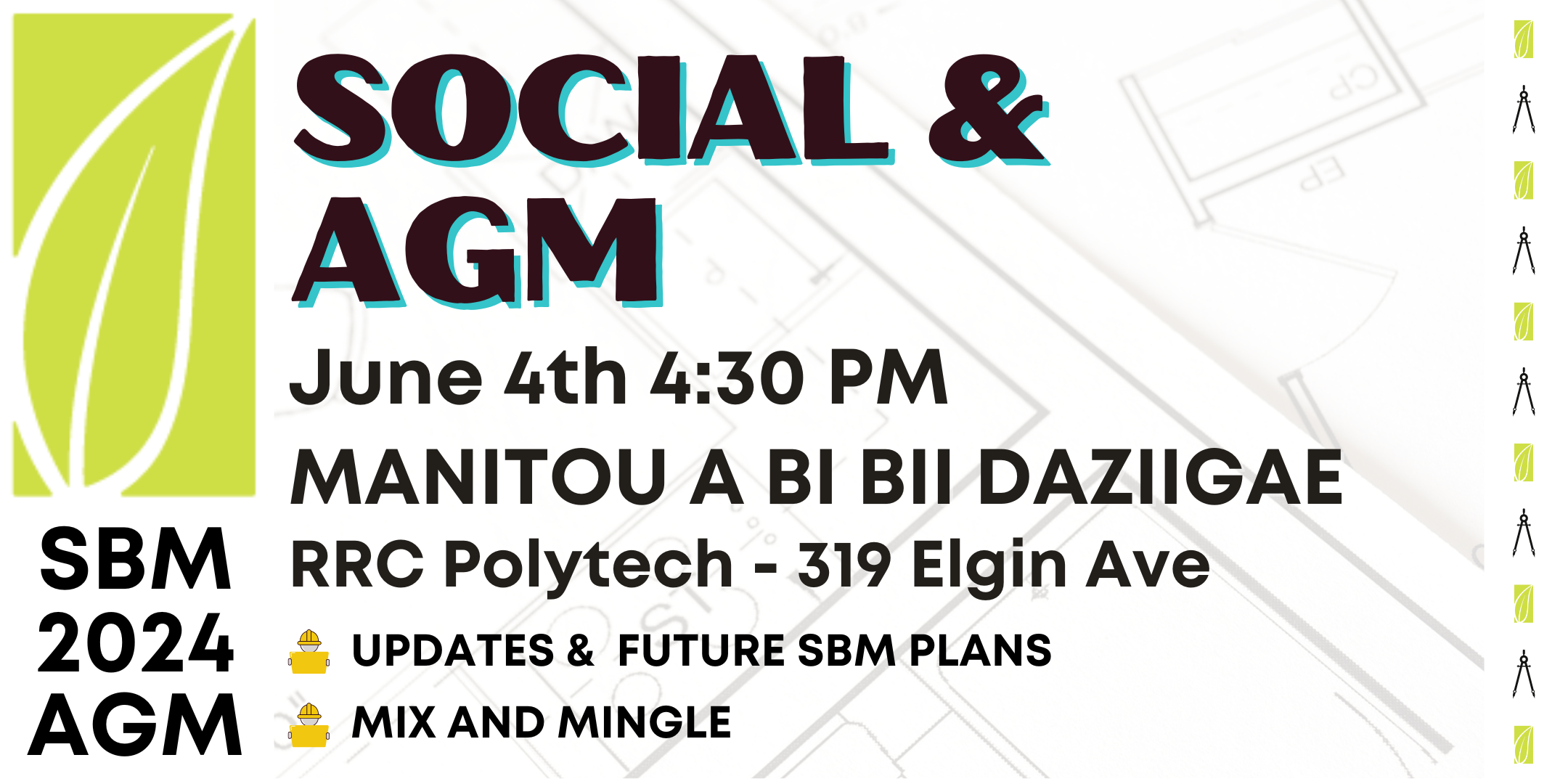 SOCIAL & AGM June 4th 4:30 Manitou A biBii Daziigae RRC Polytech - 319 Elgin Ave Updates & future SBM Plans, MIx and Mingle SBM 2024 AGM